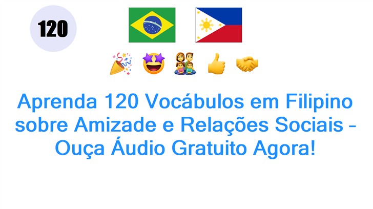 Aprenda 120 Vocábulos em Filipino sobre Amizade e Relações Sociais – Ouça Áudio Gratuito Agora!
